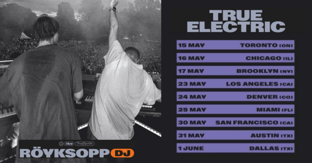 True electicc Royksopp dj tour us