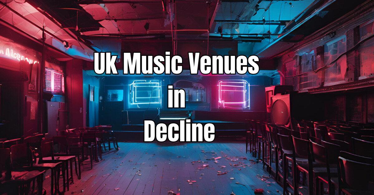 Uk Music Venues in Decline